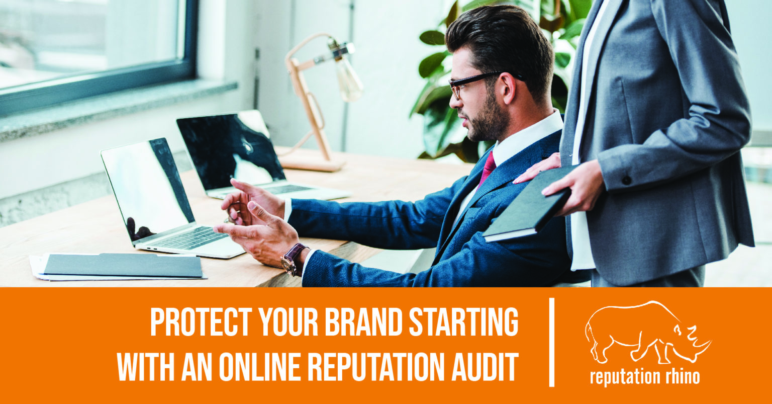 Protect Your Brand Starting With An Online Reputation Audit